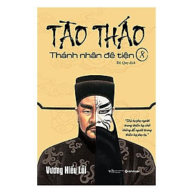 Sách-TÀO THÁO Thánh nhân đê tiện TẬP 8