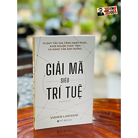 GIẢI MÃ SIÊU TRÍ TUỆ - 10 quy tắc gia tăng hạnh phúc, khơi nguồn thức tỉnh và nâng tầm ảnh hưởng – Vishen Lakhiani – Minh Nguyệt dịch – Alphabooks - Omega – NXB Công Thương (bìa mềm)