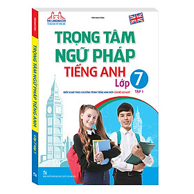 The Langmaster - Trọng Tâm Ngữ Pháp Tiếng Anh Lớp 7 (Tập 1)