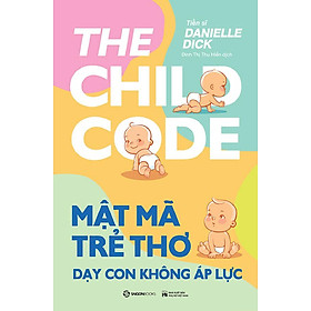 Mật Mã Trẻ Thơ - Dạy Con Không Áp Lực