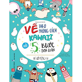 Sách Vẽ Theo Phong Cách Kawaii Với 5 Bước Đơn Giản - Thế Giới Động Vật