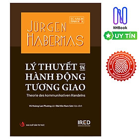 Lý Thuyết Về Hành Động Tương Giao - Theorie Des Kommunikativen Handelns - NHBook