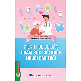 Kiến Thức Cơ Bản Chăm Sóc Sức Khoẻ Người Cao Tuổi (Tái bản 2025)