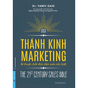 THÁNH KINH MARKETING - Bí Thuật Chốt Đơn Dân Sale Cần Biết - Yaniv Zaid – Trang Ngô dịch – First News - NXB Dân Trí - Yaniv Zaid