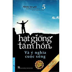 Sách Hạt Giống Tâm Hồn 5:  Và Ý Nghĩa Cuộc Sống (Tái Bản 2020)