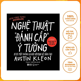 Nghệ Thuật Đánh Cắp Ý Tưởng (10 Bí Mật Không Ai Nói Với Bạn Về Sáng Tạo)