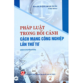 Hình ảnh Pháp luật trong bối cảnh Cách mạng công nghiệp lần thứ tư (Sách chuyên khảo)