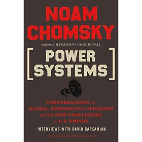 Nơi bán Power Systems: Conversations on Global Democratic Uprisings and the New Challenges to U.S. Empire - Giá Từ -1đ