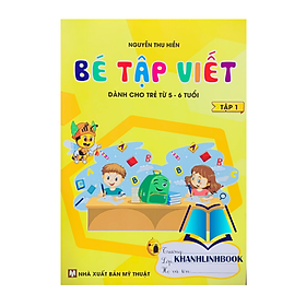 Sách - bé tập viết - tập 1 ( dành cho trẻ từ 5 - 6 tuổi )