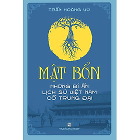 Mật Bổn - Những Bí Ẩn Lịch Sử Việt Nam Thời Cổ Trung Đại