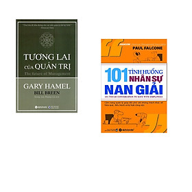 Combo 2 cuốn sách: Tương Lai Của Quản Trị + 101 Tình Huống Nhân Sự Nan Giải