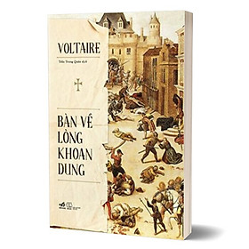 BÀN VỀ LÒNG KHOAN DUNG - Voltaire - Trần Trung Quân dịch - (bìa mềm)