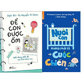 Combo Để Con Được Ốm + Nuôi Con Không Phải Là Cuộc Chiến