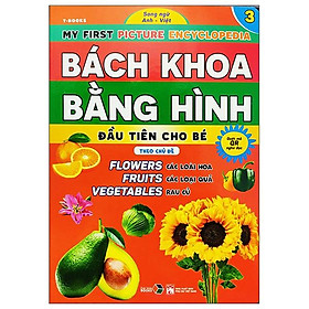 Bách Khoa Bằng Hình Đầu Tiên Cho Bé 3 - Chủ Đề Các Loài Hoa, Loại Củ, Rau Củ