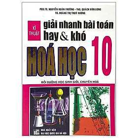 Download sách Kĩ Thuật Giải Nhanh Bài Toán Hay Và Khó Hóa Học Lớp 10