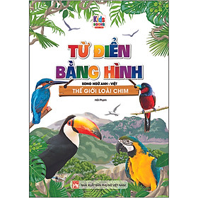 Hình ảnh Từ Điển Bằng Hình - Thế Giới Loài Chim (Song Ngữ Anh - Việt)