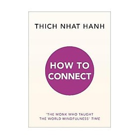 Ảnh bìa Sách - How to Connect by Thich Nhat Hanh - (UK Edition, paperback)