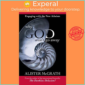 Sách - Why God 't Go Away - Engaging With The New Atheism by Alister, DPhil, DD McGrath (UK edition, paperback)