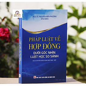 Pháp Luật Về Hợp Đồng Dưới Góc Nhìn Luật Học So Sánh (Sách chuyên khảo song ngữ Anh - Việt)