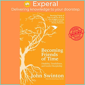 Sách - Becoming Friends of Time - Disability, Timefullness, and Gentle Disciples by John Swinton (UK edition, paperback)