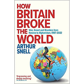 How Britain Broke the World