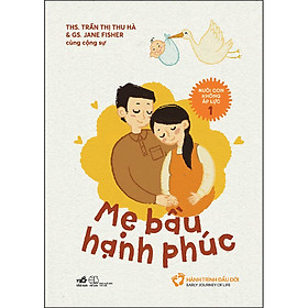 Sách Nuôi Con Không Áp Lực - Cuốn 1 - Mẹ Bầu Hạnh Phúc