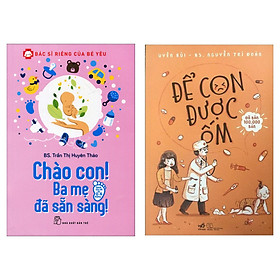 Combo 2 Cuốn Bác Sĩ Riêng Của Bé Yêu - Chào Con! Ba Mẹ Đã Sẵn Sàng + Để Con Được Ốm (Tặng kèm Bookmark Happy Life)