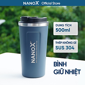 Bình Giữ Nhiệt Cao Cấp NanoX, Ly Giữ Nhiệt Cà Phê Giữ Nhiệt Nóng Lạnh Không Đổ Mồ Hôi Inox 304 - dung tích 500ml