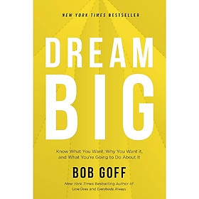 Dream Big – Dám Ước Mơ Lớn & Hành Động Có Chủ Đích | Bob Goff | Sách Phát Triển Bản Thân & Lãnh Đạo Truyền Cảm Hứng