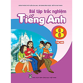 Bài tập Trắc nghiệm Tiếng Anh 8 tập hai
