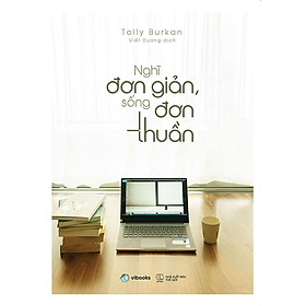 Nghĩ đơn giản, sống đơn thuần