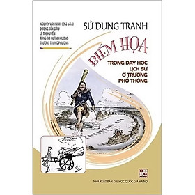 Sách - Sử Dụng Tranh Biếm Họa Trong Dạy Học Lịch Sử Ở Trường Phổ Thông