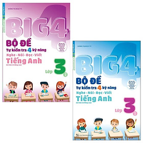 Combo Big 4 Bộ Đề Tự Kiểm Tra 4 Kỹ Năng Nghe - Nói - Đọc - Viết (Cơ Bản Và Nâng Cao) Tiếng Anh Lớp 3: Tập 1 Và 2 (Bộ 2 Tập)