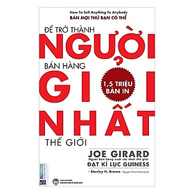 [Download Sách] Để Trở Thành Người Bán Hàng Giỏi Nhất Thế Giới (Tặng Bookmark độc đáo)