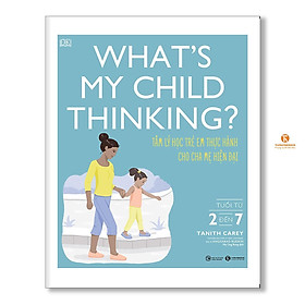 Sách - What’s My Child Thinking - Tâm Lý Học Trẻ Em Thực Hành Cho Cha Mẹ Hiện Đại - Từ 2 Đến 7 Tuổi - Thái Hà Books