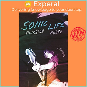 Sách - Sonic Life - The new memoir from the Sonic Youth founding member by Thurston Moore (UK edition, hardcover)