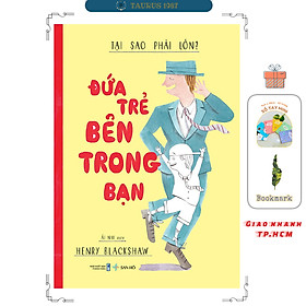 Đứa trẻ bên trong bạn – Tại sao phải lớn? (Henry Blackshaw) - Nhà Xuất Bản Thanh Niên
