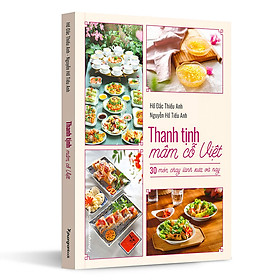 Thanh tịnh mâm cỗ Việt - 30 món chay lành xưa và nay (Sách in 4 màu)