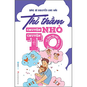 Hình ảnh sách Thì Thầm Chuyện Nhỏ Chuyện To (Từ Tình Yêu Đến Tình Dục)