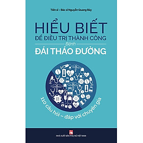 [Download Sách] Sách Hiểu Biết Để Điều Trị Thành Công Bệnh Đái Tháo Đường