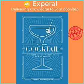 Ảnh bìa Sách - The Essential Cocktail Book : A Complete Guide to Modern Drinks with 15 by Megan Krigbaum (US edition, paperback)