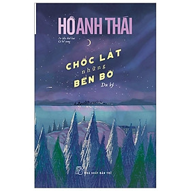 Hình ảnh Chốc Lát Những Bến Bờ - Hồ Anh Thái - Bản Quyền