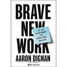 Sách Alpha Books - Tái Tạo Doanh Nghiệp - Một Hành Trình Quả Cảm - Brave New Work