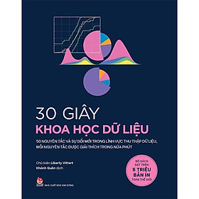 30 GIÂY KHOA HỌC - 30 GIÂY KHOA HỌC DỮ LIỆU - Liberty Vittert - Khánh Quỳnh dịch - (bìa mềm)