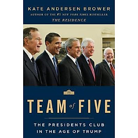 Ảnh bìa Team of Five : The Presidents Club in the Age of Trump