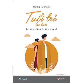 Sách Tuổi Trẻ Lạc Bước, Ta Còn Đứng Trước Nhau? - Skybooks - BẢN QUYỀN