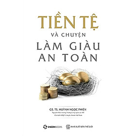 Tiền Tệ Và Chuyện Làm Giàu An Toàn