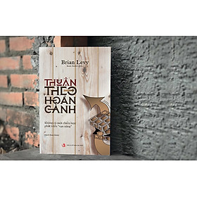 THUẬN THEO HOÀN CẢNH - KHÔNG CÓ MỘT CHIẾN LƯỢC PHÁT TRIỂN 