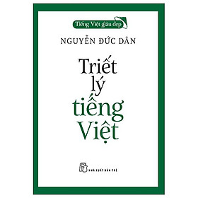 Tiếng Việt Giàu Đẹp - Triết Lý Tiếng Việt
