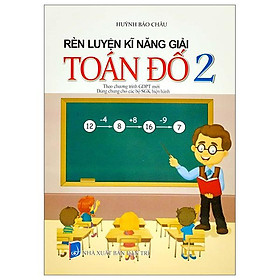 Rèn Luyện Kỹ Năng Giải Toán Đố 2 (Biên Soạn Theo Chương Trinh GDPT Mới) (Dùng Chung Cho Các Bộ SGK Hiện Hành)